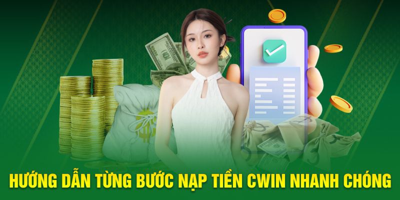 Quy trình từng bước nạp tiền Cwin