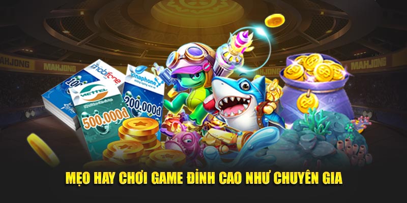 Mẹo hay chơi game đỉnh cao như chuyên gia