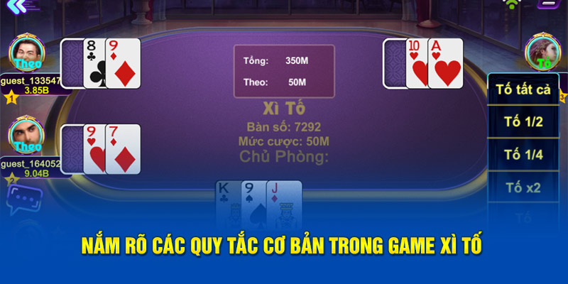 Nắm rõ các quy tắc cơ bản trong game xì tố